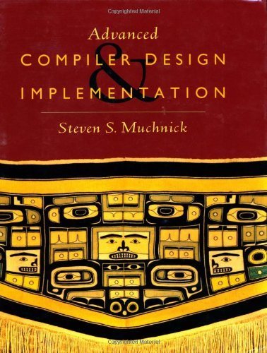 Advanced Compiler Design and Implementation 1st edition by Muchnick, Steven published by Morgan Kaufmann [ Hardcover ]