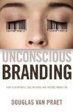 Unconscious Branding: How Neuroscience Can Empower (and Inspire) Marketing