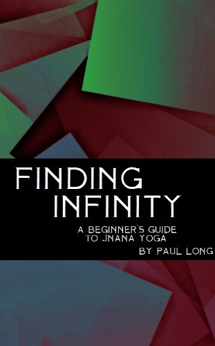 Finding Infinity: A Beginner's Guide to Jnana Yoga