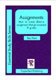 Assignments (How   to   create  effective  assignments that get awarded 'A' grades) (Essential Study Skills Book 3)