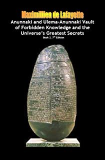 The Anunnaki and Ulema-Anunnaki Vault of Forbidden Knowledge and the Universe's Greatest Secrets. Book 2. 7th Edition (Secret teachings of the Anunnaki Ulema)
