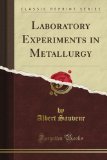 Laboratory Experiments in Metallurgy (Classic Reprint)