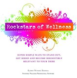 Rockstars of Wellness: Super Simple Ways to Stand Out, Get Hired and Become Irresistibly Relevant to Your Tribe