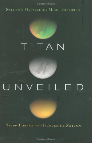 Titan Unveiled: Saturn's Mysterious Moon Explored