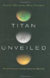 Titan Unveiled: Saturn's Mysterious Moon Explored