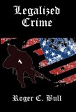 Legalized Crime (Legalized Crime Series Book 1)