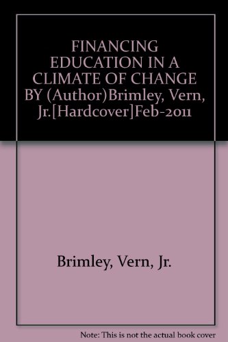 [ Financing Education in a Climate of Change By Brimley, Vern, Jr. ( Author ) Hardcover 2011 ]