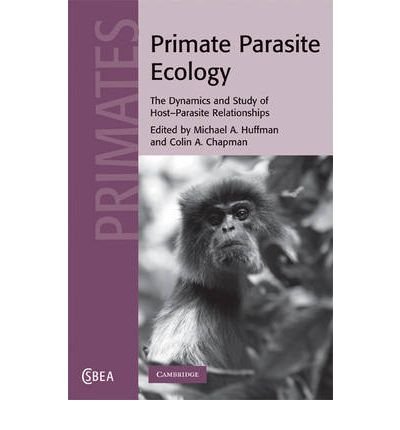 [(Primate Parasite Ecology: The Dynamics and Study of Host-Parasite Relationships)] [Author: Michael A. Huffman] published on (March, 2009)