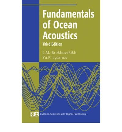 By L.M. Brekhovskikh Fundamentals of Ocean Acoustics (Modern Acoustics and Signal Processing) (3rd) [Hardcover]