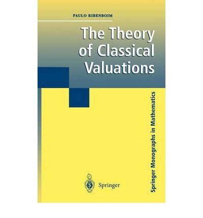 [ { THE THEORY OF CLASSICAL VALUATIONS (SPRINGER MONOGRAPHS IN MATHEMATICS) } ] by Ribenboim, Paulo (AUTHOR) May-21-1999 [ Hardcover ]