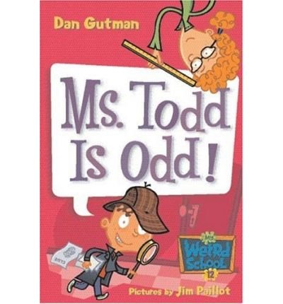 [ Ms. Todd Is Odd! (My Weird School (Quality) #12) ] By Gutman, Dan ( Author ) [ 2006 ) [ Paperback ]