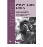 [(Primate Parasite Ecology: The Dynamics and Study of Host-Parasite Relationships)] [Author: Michael A. Huffman] published on (March, 2009)