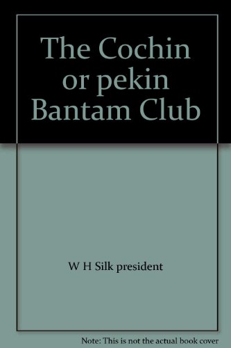 The Cochin or pekin Bantam Club