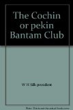 The Cochin or pekin Bantam Club