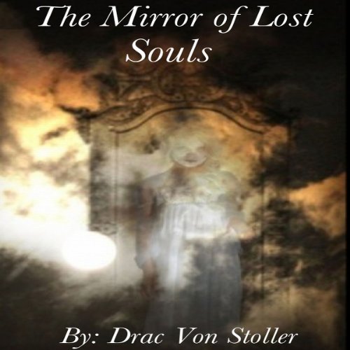 The Mirror of Lost Souls (31 Horrifying Tales From The Dead)