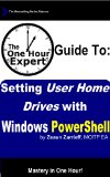 One Hour Expert: Setting User Home Drives with Windows PowerShell