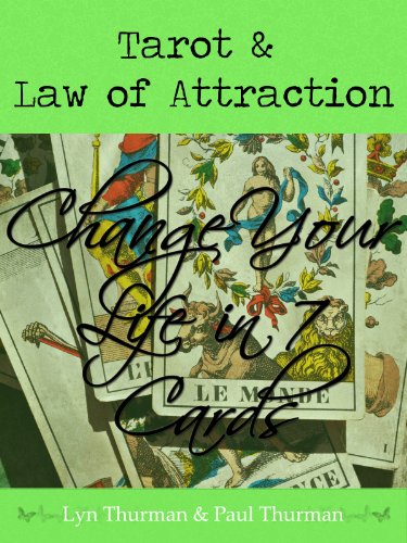 Tarot and the Law of Attraction: Change Your Life in 7 Cards