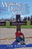 Walking in Daniel's Shoes: A Father's Journey Through Grief, Controversy, Activism, and Healing Following His Son's Death at Columbine