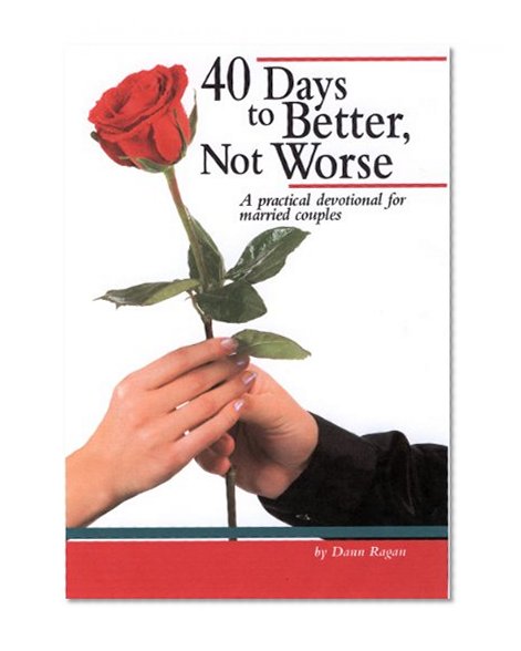 40 Days to Better, Not Worse