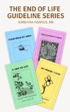 End of Life Guideline Series: A Compilation of Barbara Karnes Booklets