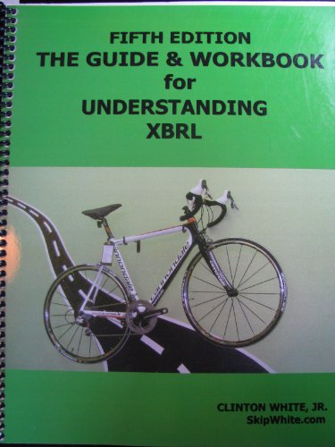 The Guide & Workbook for Understanding XBRL 5th Edition