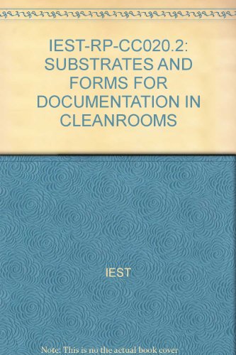 IEST-RP-CC020.2: SUBSTRATES AND FORMS FOR DOCUMENTATION IN CLEANROOMS