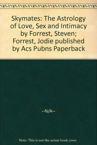 Skymates: The Astrology of Love, Sex and Intimacy by Forrest, Steven; Forrest, Jodie published by Acs Pubns Paperback