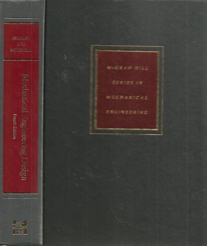 Mechanical engineering design (McGraw-Hill series in mechanical engineering) 4th edition by Shigley, Joseph Edward published by McGraw-Hill Hardcover