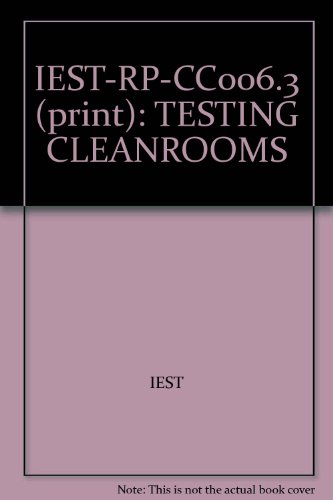 IEST-RP-CC006.3 (print): TESTING CLEANROOMS