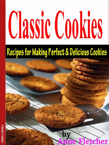 Classic Cookies: Recipes for making Perfect and Delicious Cookies
