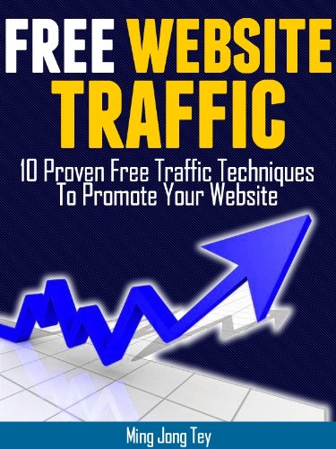 Free Website Traffic - 10 Proven Free Traffic Techniques To Promote Your Website