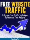 Free Website Traffic - 10 Proven Free Traffic Techniques To Promote Your Website