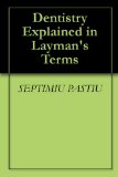 Dentistry Explained in Layman's Terms