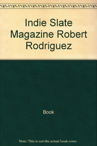 Indie Slate Magazine Robert Rodriguez