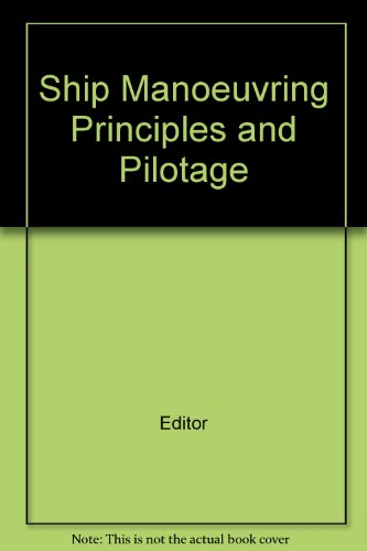 Ship Manoeuvring Principles and Pilotage