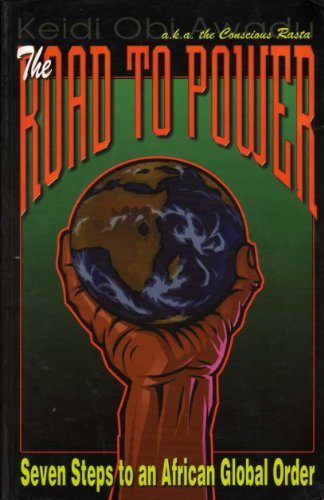 The Road to Power: Seven Steps to an African Global Order (Conscious Rasta Report Book 18)