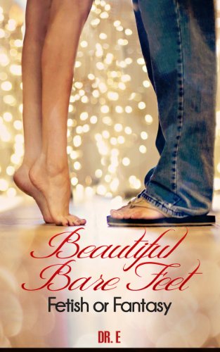 Beautiful Bare Feet - Fetish or Fantasy