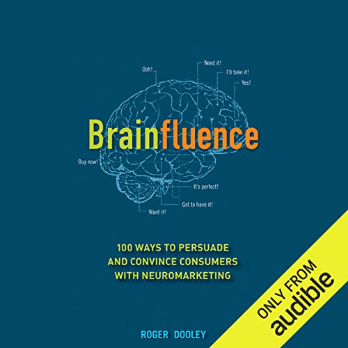 Brainfluence: 100 Ways to Persuade and Convince Consumers with Neuromarketing