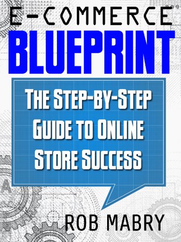 E-Commerce Blueprint:  The Step-by-Step Guide to Online Store Success