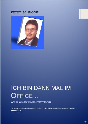 Ich bin dann mal im Office: Tipps und Tricks zu Office, Word, Excel, Outlook, PowerPoint (German Edition)