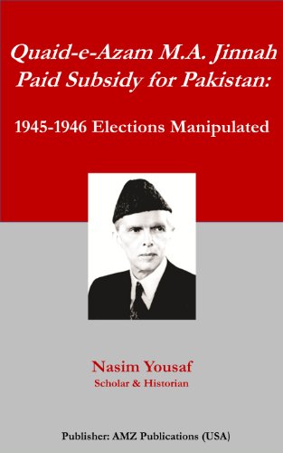 Quaid-e-Azam M.A. Jinnah Paid Subsidy for Pakistan: 1945-1946 Elections Manipulated