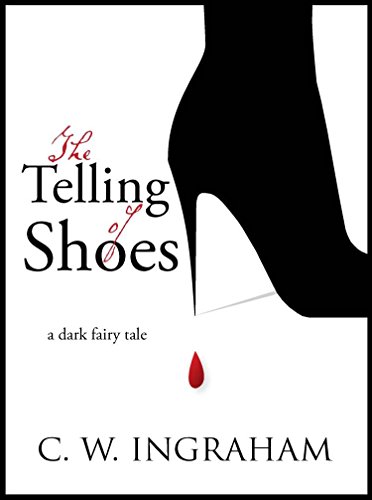 The Telling Of Shoes ~ a dark fairy tale