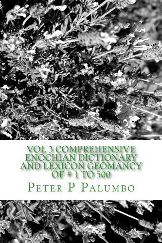 Vol 3 Comprehensive Enochian Dictionary and Lexicon Geomancy of # 1 to 500