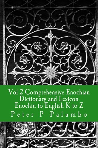 Vol 2 Comprehensive Enochian Dictionary and Lexicon Enochian to English K to Z