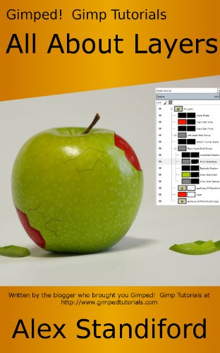 Gimped!  Gimp Tutorials - All About Layers (Gimped!  Gimp Essentials Book 1)