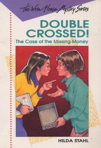 Double Crossed : The Wren House Mystery Series : The Case of Missing Money