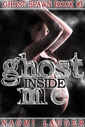 Ghost Inside Me (Ghost Spawn erotic horror trilogy, book 3)