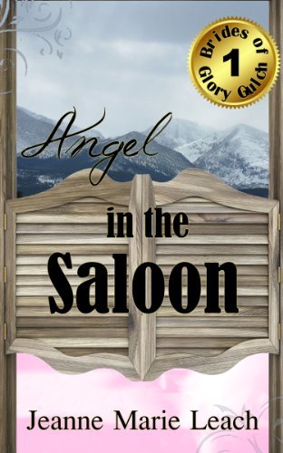 Angel In The Saloon (Brides of Glory Gulch Book 1)