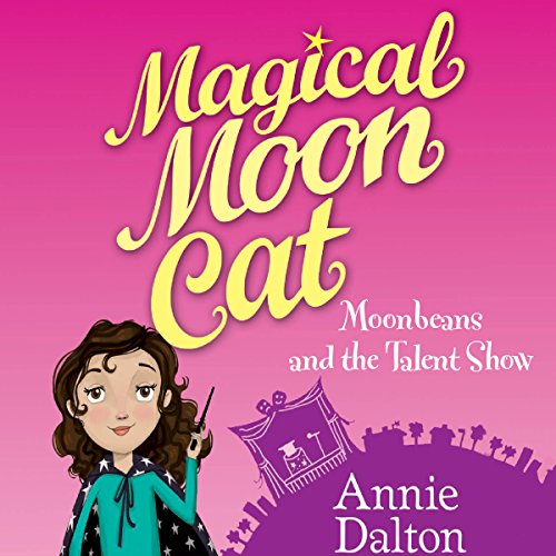 Magical Moon Cat: Moonbeans and the Talent Show