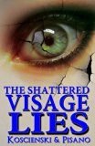 The Shattered Visage Lies: A Serious Novel from the Drunken Comic Book Monkeys